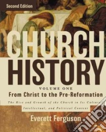 Church History - from Christ to Pre-Reformation libro in lingua di Ferguson Everett