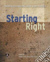 Starting Right libro in lingua di Dean Kenda Creasy (EDT), Clark Chap (EDT), Rahn David (EDT)