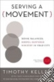 Serving a Movement libro in lingua di Keller Timothy, Chester Tim (CON), Montgomery Daniel (CON), Cosper Mike (CON), Hirsch Alan (CON)