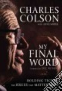 My Final Word libro in lingua di Colson Charles W., Morse Anne (CON), Metaxes Eric (FRW)