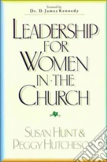 Leadership for Women in the Church libro in lingua di Hunt Susan, Hutcheson Peggy