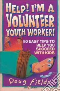 Help! I'm a Volunteer Youth Worker! libro in lingua di Fields Doug