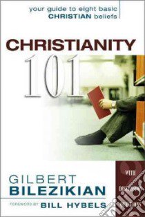 Christianity 101 libro in lingua di Bilezikian Gilbert
