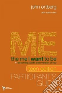The Me I Want to Be, Teen Edition Participant's Guide libro in lingua di Ortberg John, Rubin Scott (CON)