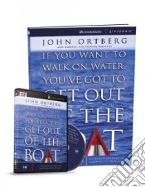 If You Want to Walk on Water, You've Got to Get Out of the Boat libro in lingua di Ortberg John, Sorenson Stephen (CON), Sorenson Amanda (CON)