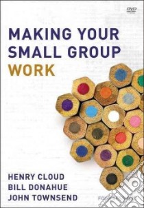 Making Your Small Group Work libro in lingua di Cloud Henry, Donahue Bill, Townsend John