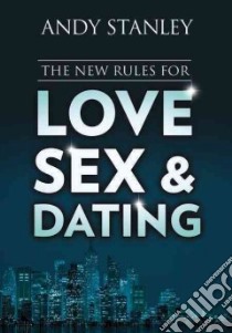 The New Rules for Love, Sex, and Dating libro in lingua di Stanley Andy