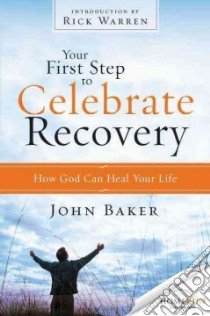 Your First Step to Celebrate Recovery libro in lingua di Baker John, Warren Rick (INT)