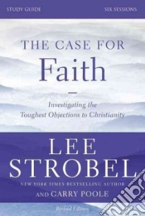 The Case for Faith libro in lingua di Strobel Lee, Poole Garry