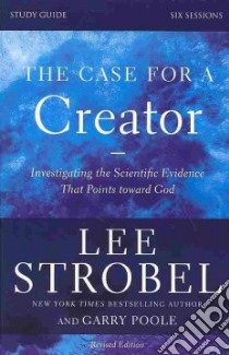 The Case for a Creator libro in lingua di Strobel Lee, Poole Garry