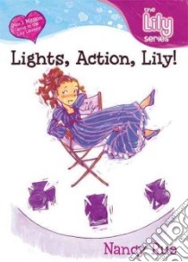 Lights, Action, Lily! libro in lingua di Rue Nancy N.