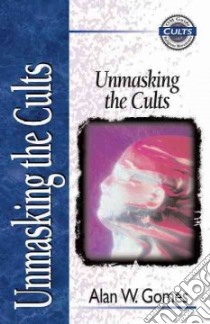 Unmasking the Cults libro in lingua di Gomes Alan W.