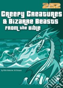 Creepy Creatures & Bizarre Beasts from the Bible libro in lingua di Osborne Rick, Strauss Ed, Carpenter Anthony (ILT)