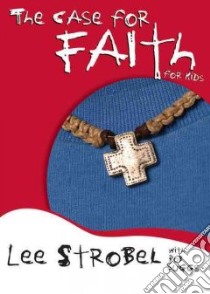 The Case for Faith for Kids libro in lingua di Strobel Lee, Suggs Rob