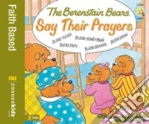 The Berenstain Bears Say Their Prayers libro in lingua di Berenstain Mike, Berenstain Stan, Berenstain Jan