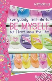 Everybody Tells Me to Be Myself but I Do Not Know Who I Am libro in lingua di Rue Nancy