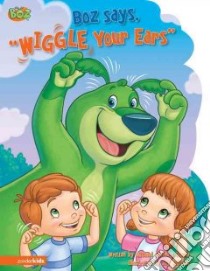 Boz Says, Wiggle Your Ears libro in lingua di Steele Michael Anthony, Johnson Jay (ILT)