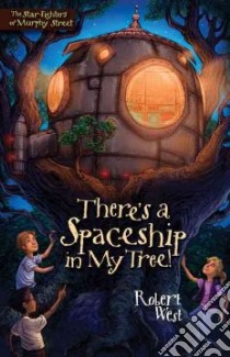There's a Spaceship in My Tree! libro in lingua di West Robert