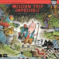 Mission Trip Impossible libro in lingua di Thaler Mike, Lee Jared D. (ILT)
