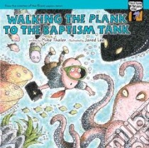 Walking the Plank to the Baptism Tank libro in lingua di Thaler Mike, Lee Jared D. (ILT)