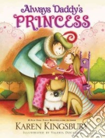 Always Daddy's Princess libro in lingua di Kingsbury Karen, Docampo Valeria (ILT)