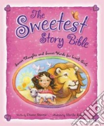 The Sweetest Story Bible libro in lingua di Stortz Diane, Bailey Sheila (ILT)