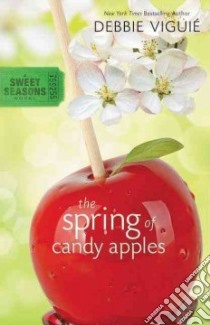 The Spring of Candy Apples libro in lingua di Viguie Debbie