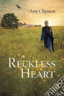 Reckless Heart libro in lingua di Clipston Amy