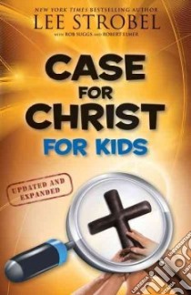 Case for Christ for Kids libro in lingua di Strobel Lee, Suggs Rob (CON), Elmer Robert (CON)