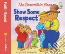 The Berenstain Bears Show Some Respect libro in lingua di Berenstain Jan, Berenstain Mike