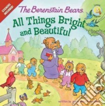 All Things Bright and Beautiful libro in lingua di Berenstain Jan, Berenstain Mike