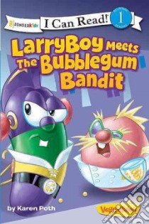LarryBoy Meets the Bubblegum Bandit libro in lingua di Poth Karen
