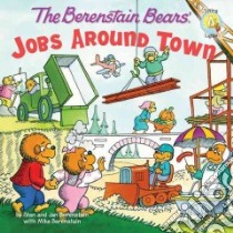 The Berenstain Bears' Jobs Around Town libro in lingua di Berenstain Stan, Berenstain Jan, Berenstain Mike (CON)