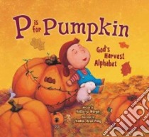 P Is for Pumpkin libro in lingua di Wargin Kathy-Jo, Pang Yawen Ariel (ILT)