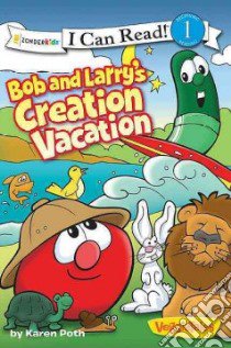 Bob and Larry's Creation Vacation libro in lingua di Poth Karen