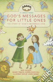 God's Messages for Little Ones libro in lingua di Lucado Max, Frazee Randy, Hill Karen Davis, Masse Josee (ILT)