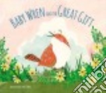 Baby Wren and the Great Gift libro in lingua di Lloyd-Jones Sally, Corace Jen (ILT)