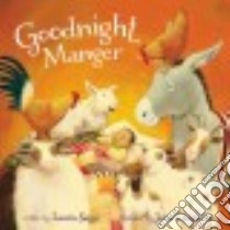 Goodnight, Manger libro in lingua di Sassi Laura, Chapman Jane (ILT)