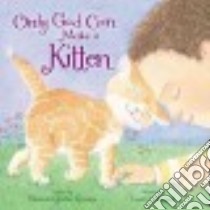 Only God Can Make a Kitten libro in lingua di Greene Rhonda Gowler, Bryant Laura J. (ILT)