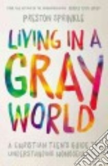 Living in a Gray World libro in lingua di Sprinkle Preston