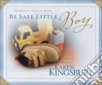 Be Safe Little Boy libro in lingua di Kingsbury Karen