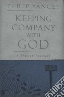 Keeping Company With God libro in lingua di Yancey Philip