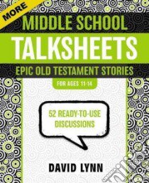 More Middle School Talksheets, Epic Old Testament Stories libro in lingua di Lynn David