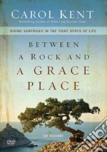Between a Rock and a Grace Place libro in lingua di Kent Carol