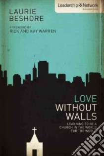 Love without Walls libro in lingua di Beshore Laurie, Warren Rick (FRW), Warren Kay (FRW)