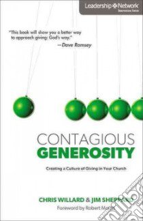 Contagious Generosity libro in lingua di Willard Chris, Sheppard Jim, Morris Robert (FRW)