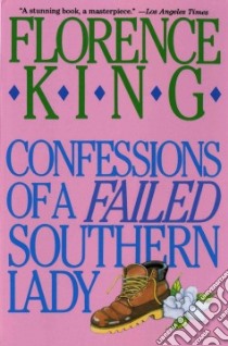 Confessions of a Failed Southern Lady libro in lingua di King Florence