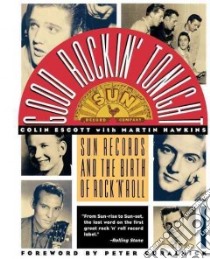 Good Rockin' Tonight libro in lingua di Escott Colin, Hawkins Martin, Sun Records (COR)