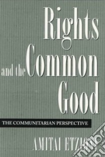 Rights and the Common Good libro in lingua di Etzioni Amitai