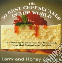 The 50 Best Cheesecakes in the World libro in lingua di Zisman Larry, Zisman Honey